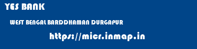 YES BANK  WEST BENGAL BARDDHAMAN DURGAPUR   micr code